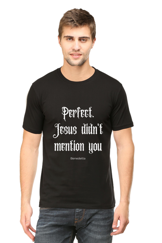 Benedetta "Perfect. Jesus Didn’t Mention You" Unisex Cotton T-Shirt | Iconic Statement Tee