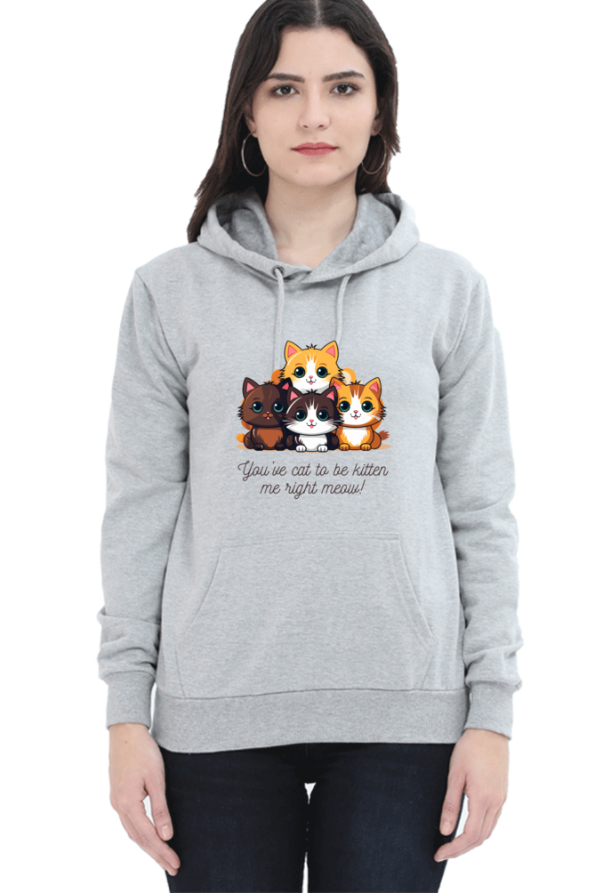 Cotton Hooded Sweatshirt | "You’ve Cat to Be Kitten Me Right Meow!"